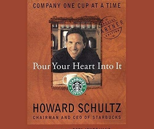 Pour Your Heart Into It How Starbucks Built a Company One Cup at a Time