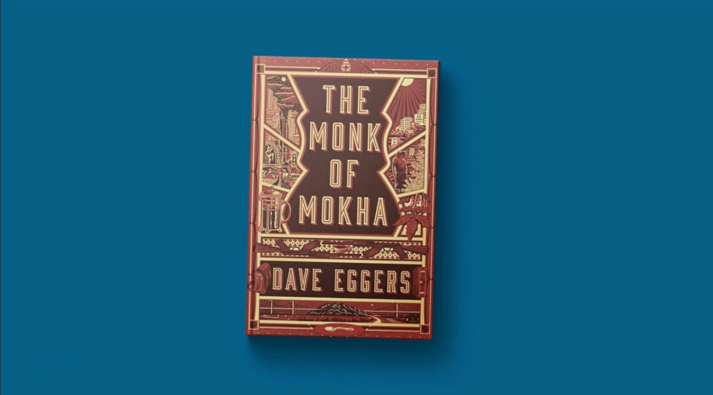 The Monk of Mokha by Dave Eggers